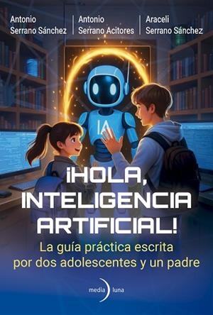 HOLA INTELIGENCIA ARTIFICIAL | 9791399000191 | SERRANO, ANTONIO; SERRANO, ARACELI | Llibreria Drac - Llibreria d'Olot | Comprar llibres en català i castellà online