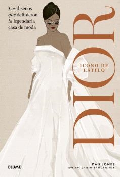 ICONO DE ESTILO. DIOR | 9788410469846 | JONES, DAN; SUY, SANDRA | Llibreria Drac - Llibreria d'Olot | Comprar llibres en català i castellà online