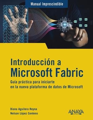 INTRODUCCIÓN A MICROSOFT FABRIC | 9788441552753 | AGUILERA REYNA, DIANA; LÓPEZ CENTENO, NELSON | Llibreria Drac - Llibreria d'Olot | Comprar llibres en català i castellà online