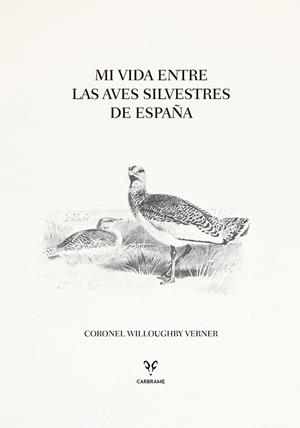 MI VIDA ENTRE LAS AVES SILVESTRES DE ESPAÑA | 9788412949049 | VERNER, CORONEL WILLOUGHBY | Llibreria Drac - Librería de Olot | Comprar libros en catalán y castellano online