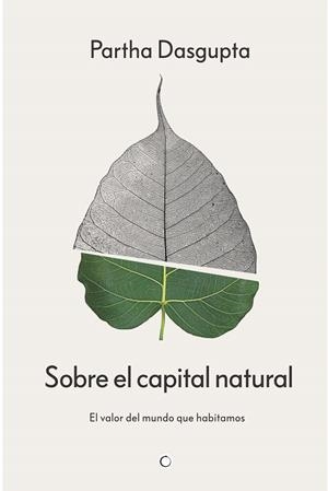 SOBRE EL CAPITAL NATURAL | 9788412901955 | DASGUPTA, PARTHA | Llibreria Drac - Llibreria d'Olot | Comprar llibres en català i castellà online