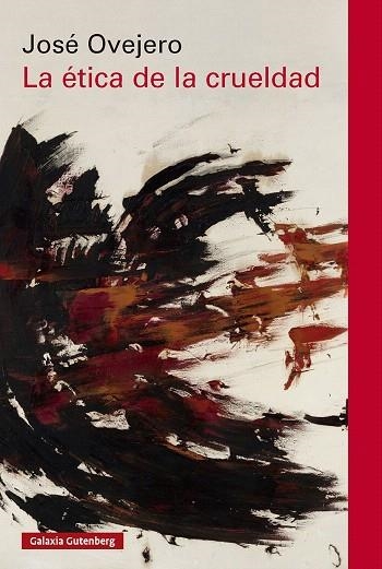 ÉTICA DE LA CRUELDAD, LA | 9788410317543 | OVEJERO, JOSÉ | Llibreria Drac - Llibreria d'Olot | Comprar llibres en català i castellà online