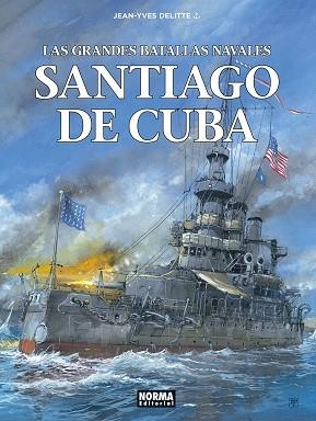 GRANDES BATALLAS NAVALES 17. SANTIAGO DE CUBA, LAS | 9788467980615 | DELITTE, JEAN-YVES;PRATT Y WAZEM | Llibreria Drac - Llibreria d'Olot | Comprar llibres en català i castellà online