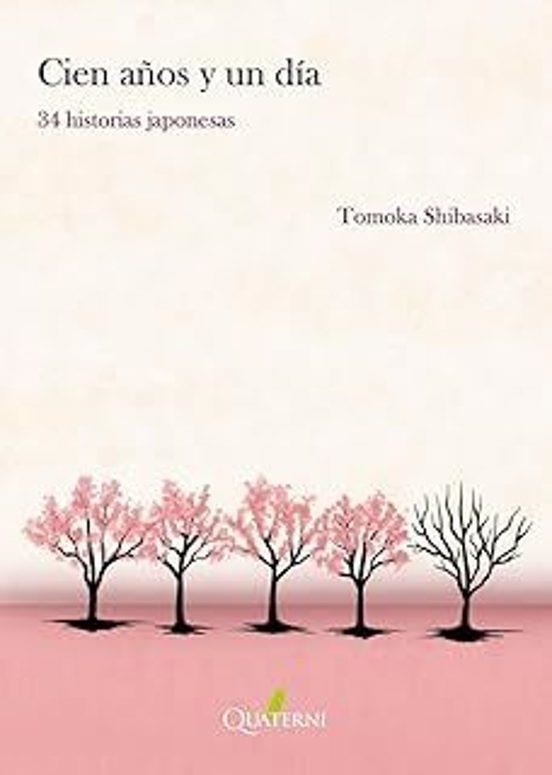 CIEN AÑOS Y UN DIA:34 HISTORIAS JAPONESAS | 9788412972276 | SHIBASAKI, TOMOKA | Llibreria Drac - Llibreria d'Olot | Comprar llibres en català i castellà online