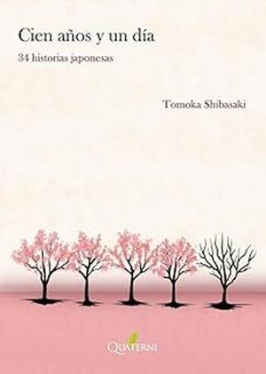 CIEN AÑOS Y UN DIA:34 HISTORIAS JAPONESAS | 9788412972276 | SHIBASAKI, TOMOKA | Llibreria Drac - Llibreria d'Olot | Comprar llibres en català i castellà online