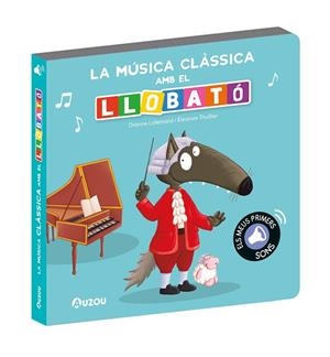 MÚSICA CLÀSSICA AMB EL LLOBATÓ, LA | 9791039547314 | LALLEMAND, ORIANNE; THUILLIER, ÉLÉONORE | Llibreria Drac - Llibreria d'Olot | Comprar llibres en català i castellà online