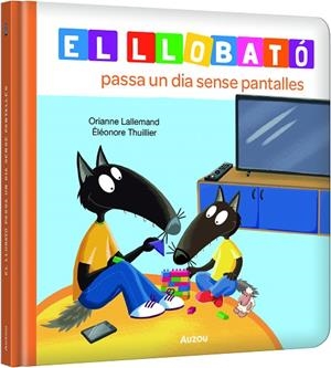 LLOBATÓ PASSA UN DIA SENSE PANTALLES, EL | 9791039576222 | LALLEMAND, ORIANNE; THUILLIER, ÉLÉONORE | Llibreria Drac - Llibreria d'Olot | Comprar llibres en català i castellà online