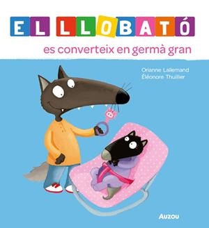 LLOBATÓ ES CONVERTEIX EN GERMÀ GRAN, EL | 9791039576239 | LALLEMAND, ORIANNE; THUILLIER, ÉLÉONORE | Llibreria Drac - Llibreria d'Olot | Comprar llibres en català i castellà online