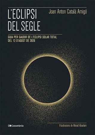 ECLIPSI DEL SEGLE, L' | 9788413565439 | CATALÀ AMIGÓ, JOAN ANTON | Llibreria Drac - Llibreria d'Olot | Comprar llibres en català i castellà online