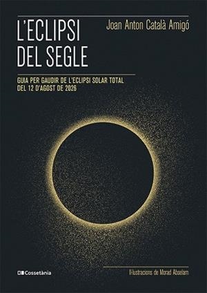 ECLIPSI DEL SEGLE, L' | 9788413565439 | CATALÀ AMIGÓ, JOAN ANTON | Llibreria Drac - Llibreria d'Olot | Comprar llibres en català i castellà online