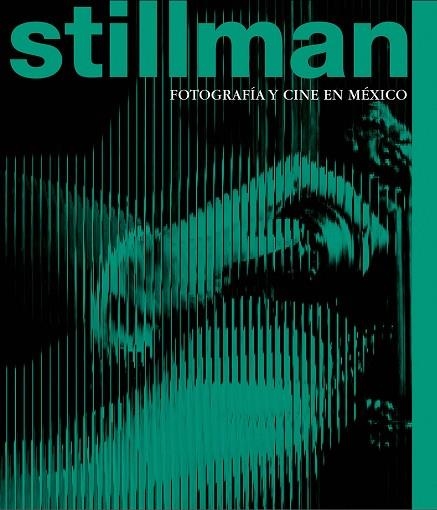 STILLMAN: FOTOGRAFÍA Y CINE EN MÉXICO | 9788410290495 | AA.DD. | Llibreria Drac - Llibreria d'Olot | Comprar llibres en català i castellà online