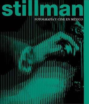 STILLMAN: FOTOGRAFÍA Y CINE EN MÉXICO | 9788410290495 | AA.DD. | Llibreria Drac - Llibreria d'Olot | Comprar llibres en català i castellà online