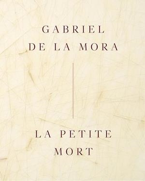 GABRIEL DE LA MORA: LA PETITE MORT (INGLÉS) | 9788410290402 | DE LA MORA, GABRIEL | Llibreria Drac - Librería de Olot | Comprar libros en catalán y castellano online