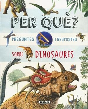 PER QUÈ  PREGUNTES I RESPOSTES SOBRE DINOSAURES | 9788410848269 | AA.DD. | Llibreria Drac - Llibreria d'Olot | Comprar llibres en català i castellà online