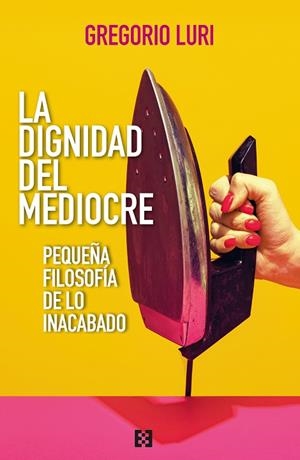 DIGNIDAD DEL MEDIOCRE, LA | 9788413392509 | LURI, GREGORIO | Llibreria Drac - Llibreria d'Olot | Comprar llibres en català i castellà online