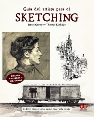 GUÍA DEL ARTISTA PARA EL SKETCHING | 9788441552197 | GURNEY, JAMES; KINKADE, THOMAS | Llibreria Drac - Llibreria d'Olot | Comprar llibres en català i castellà online
