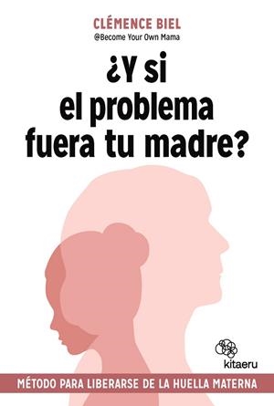 ¿Y SI EL PROBLEMA FUERA TU MADRE? | 9788410428379 | BIEL, CLÉMENCE | Llibreria Drac - Llibreria d'Olot | Comprar llibres en català i castellà online