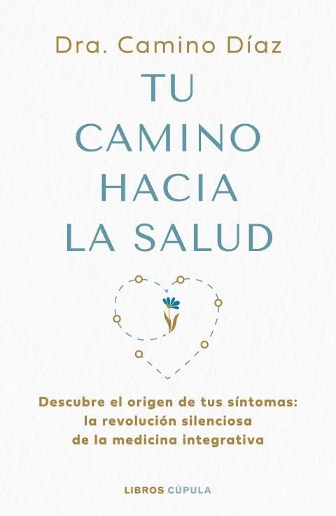 TU CAMINO HACIA LA SALUD | 9788448045630 | DÍAZ, DRA. CAMINO | Llibreria Drac - Llibreria d'Olot | Comprar llibres en català i castellà online