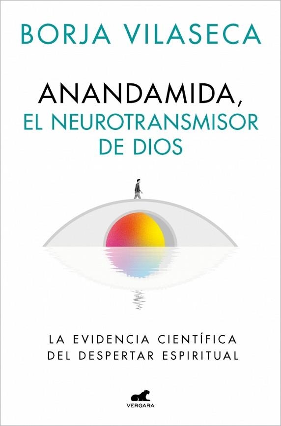 ANANDAMIDA, EL NEUROTRANSMISOR DE DIOS | 9788410467637 | VILASECA, BORJA | Llibreria Drac - Llibreria d'Olot | Comprar llibres en català i castellà online