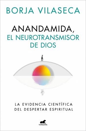 ANANDAMIDA, EL NEUROTRANSMISOR DE DIOS | 9788410467637 | VILASECA, BORJA | Llibreria Drac - Llibreria d'Olot | Comprar llibres en català i castellà online
