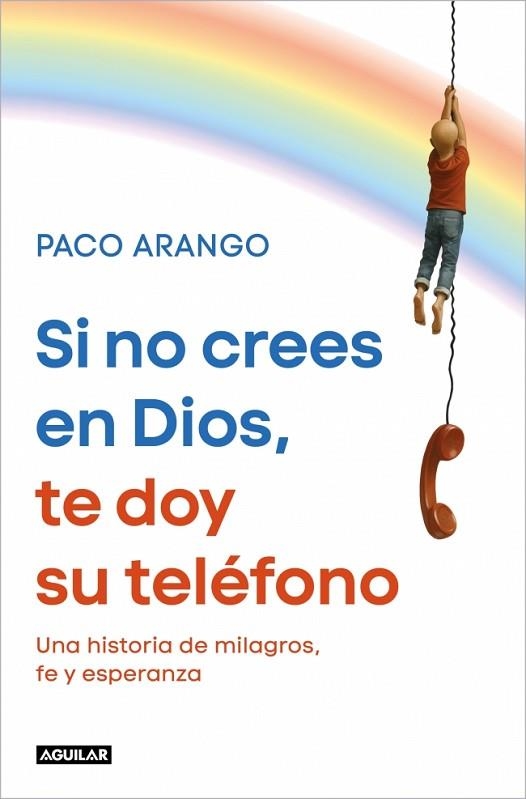 SI NO CREES EN DIOS, TE DOY SU TELÉFONO | 9788403526358 | ARANGO, PACO | Llibreria Drac - Librería de Olot | Comprar libros en catalán y castellano online