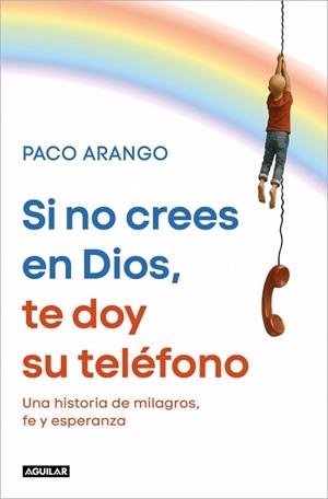 SI NO CREES EN DIOS, TE DOY SU TELÉFONO | 9788403526358 | ARANGO, PACO | Llibreria Drac - Llibreria d'Olot | Comprar llibres en català i castellà online