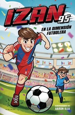 IZAN95 EN LA DIMENSIÓN FUTBOLERA | 9791387695606 | LÓPEZ, IZAN | Llibreria Drac - Llibreria d'Olot | Comprar llibres en català i castellà online