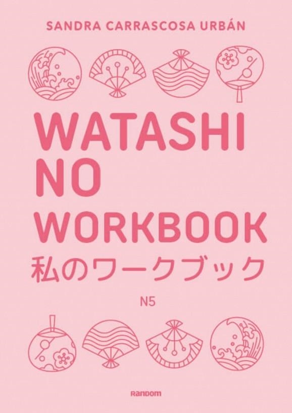 WATASHI NO WORKBOOK N5 | 9788419441607 | CARRASCOSA URBÁN, SANDRA | Llibreria Drac - Librería de Olot | Comprar libros en catalán y castellano online