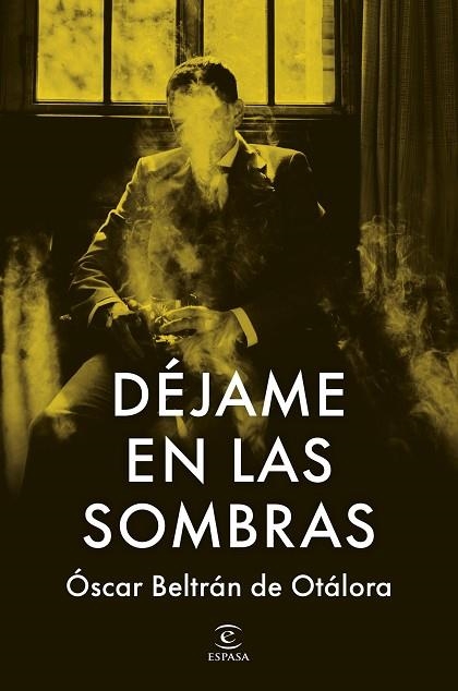DÉJAME EN LAS SOMBRAS | 9788467080247 | BELTRÁN DE OTÁLORA, OSCAR | Llibreria Drac - Librería de Olot | Comprar libros en catalán y castellano online