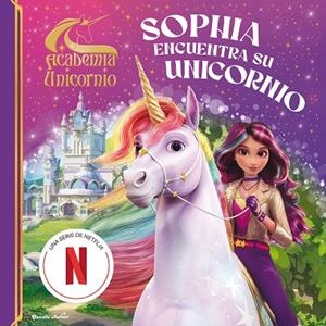 ACADEMIA UNICORNIO. SOPHIA ENCUENTRA SU UNICORNIO | 9788408314660 | ACADEMIA UNICORNIO | Llibreria Drac - Llibreria d'Olot | Comprar llibres en català i castellà online