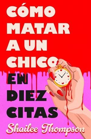 CÓMO MATAR A UN CHICO EN DIEZ CITAS | 9788466677837 | THOMPSON, SHAILEE | Llibreria Drac - Llibreria d'Olot | Comprar llibres en català i castellà online