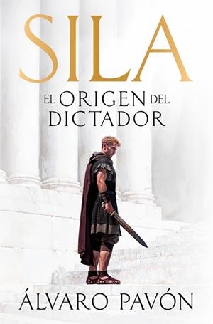 SILA, EL ORIGEN DEL DICTADOR | 9788401035548 | PAVÓN, ÁLVARO | Llibreria Drac - Llibreria d'Olot | Comprar llibres en català i castellà online