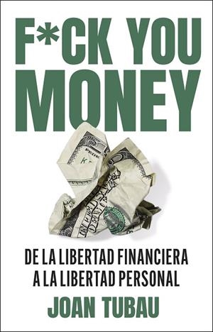 FUCK YOU MONEY | 9788411004572 | TUBAU, JOAN | Llibreria Drac - Llibreria d'Olot | Comprar llibres en català i castellà online