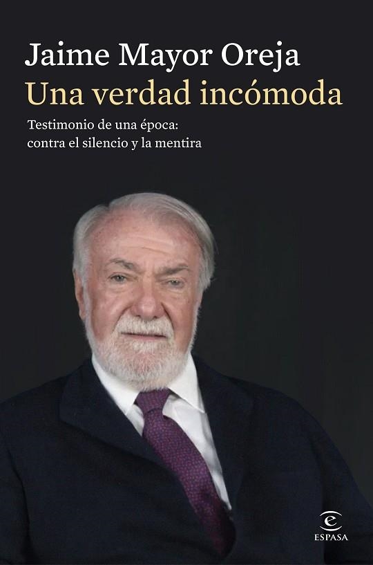 VERDAD INCÓMODA, UNA. TESTIMONIO DE UNA ÉPOCA: CONTRA EL SILENCIO Y LA MENTIRA | 9788467080414 | MAYOR OREJA, JAIME | Llibreria Drac - Librería de Olot | Comprar libros en catalán y castellano online