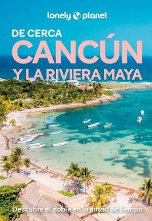 CANCÚN Y LA RIVIERA MAYA DE CERCA 2026 (LONELY PLANET) | 9788408311805 | VORHEES, MARA; ST.LOUIS, REGIS | Llibreria Drac - Librería de Olot | Comprar libros en catalán y castellano online