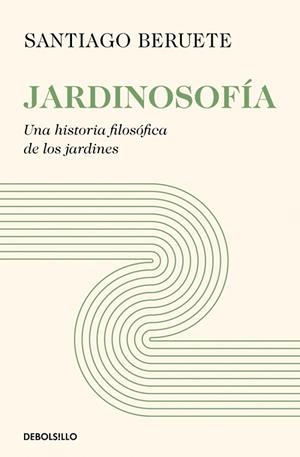 JARDINOSOFÍA | 9788466387712 | BERUETE, SANTIAGO | Llibreria Drac - Llibreria d'Olot | Comprar llibres en català i castellà online