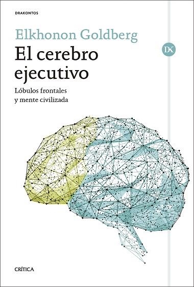 CEREBRO EJECUTIVO, EL | 9788491998501 | GOLDBERG, ELKHONON | Llibreria Drac - Llibreria d'Olot | Comprar llibres en català i castellà online