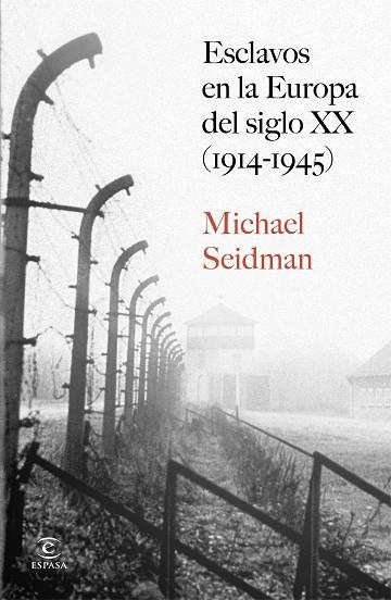 ESCLAVOS EN LA EUROPA DEL SIGLO XX (1914-1945) | 9788467080377 | SEIDMAN, MICHAEL | Llibreria Drac - Llibreria d'Olot | Comprar llibres en català i castellà online