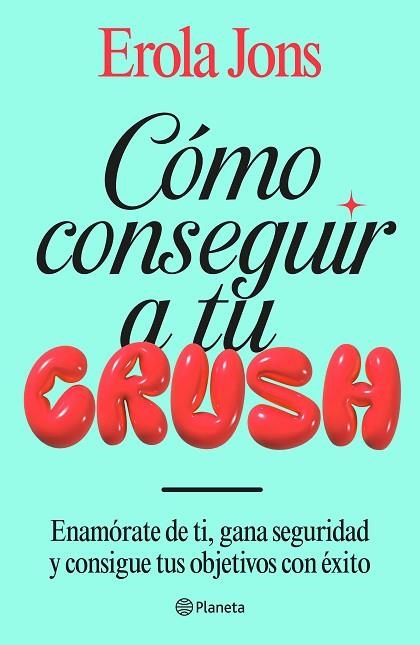 CÓMO CONSEGUIR A TU CRUSH | 9788408315650 | JONS, EROLA | Llibreria Drac - Llibreria d'Olot | Comprar llibres en català i castellà online