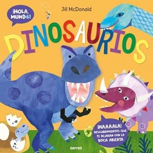 DINOSAURIOS (¡HOLA, MUNDO!) | 9788427251731 | MCDONALD, JILL | Llibreria Drac - Llibreria d'Olot | Comprar llibres en català i castellà online