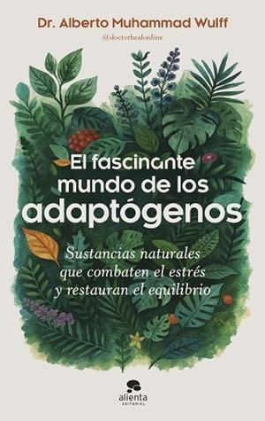 FASCINANTE MUNDO DE LOS ADAPTÓGENOS, EL | 9788413444901 | WULFF, ALBERTO MUHAMMAD | Llibreria Drac - Librería de Olot | Comprar libros en catalán y castellano online