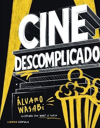 CINE DESCOMPLICADO | 9788448045609 | WASABI, ÁLVARO | Llibreria Drac - Librería de Olot | Comprar libros en catalán y castellano online