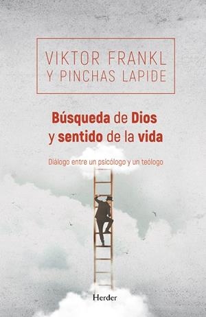BÚSQUEDA DE DIOS Y SENTIDO DE LA VIDA | 9788425428333 | FRANKL, VIKTOR; LAPIDE, PINCHAS | Llibreria Drac - Librería de Olot | Comprar libros en catalán y castellano online