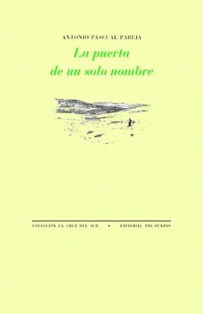 PUERTA DE UN SOLO NOMBRE, LA | 9788410309937 | PASCUAL PAREJA, ANTONIO | Llibreria Drac - Llibreria d'Olot | Comprar llibres en català i castellà online