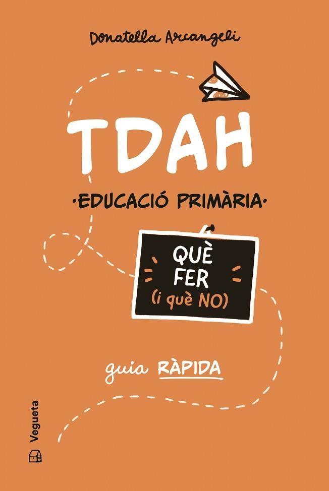 TDAH. QUÈ FER (I QUÈ NO) | 9788419794710 | ARCANGELI, DONATELLA | Llibreria Drac - Llibreria d'Olot | Comprar llibres en català i castellà online