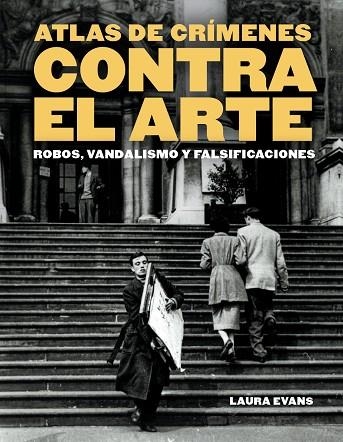 ATLAS DE CRÍMENES CONTRA EL ARTE | 9788410380158 | EVANS, LAURA | Llibreria Drac - Librería de Olot | Comprar libros en catalán y castellano online