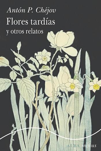 FLORES TARDÍAS Y OTROS RELATOS | 9788411782302 | CHÉJOV, ANTÓN P. | Llibreria Drac - Librería de Olot | Comprar libros en catalán y castellano online