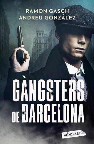 GÀNGSTERS DE BARCELONA | 9791387802301 | GASCH POU, RAMON; GONZÁLEZ CASTRO, ANDREU | Llibreria Drac - Llibreria d'Olot | Comprar llibres en català i castellà online