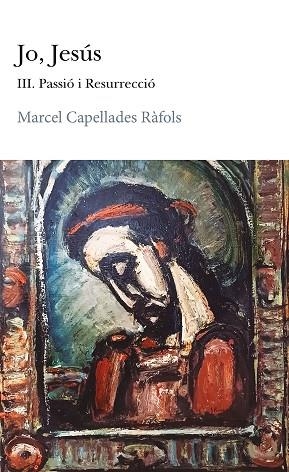 JO JESÚS III. PASSIÓ I RESURRECCIÓ | 9788412926415 | CAPELLADES RÀFOLS, MARCEL | Llibreria Drac - Llibreria d'Olot | Comprar llibres en català i castellà online