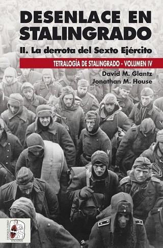 DESENLACE EN STALINGRADO LA DERROTA DEL SEXTO EJÉRCITO (TETRALOGÍA DE STALINGARDO VOLUMEN IV) | 9791399078848 | GLANTZ, DAVID M.; HOUSE, JONATHAN M. | Llibreria Drac - Llibreria d'Olot | Comprar llibres en català i castellà online
